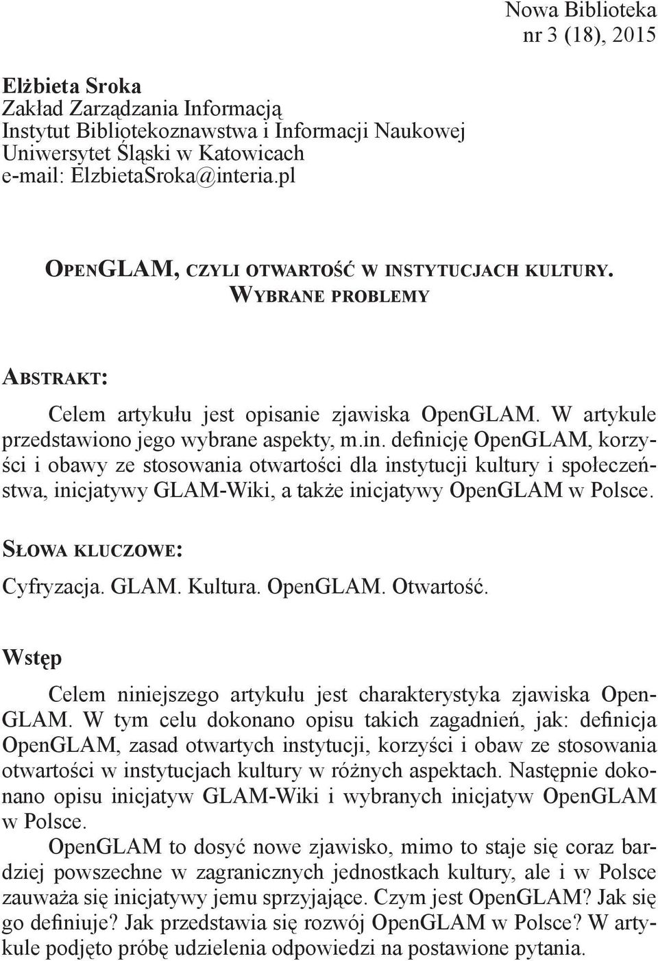 Słowa kluczowe: Cyfryzacja. GLAM. Kultura. OpenGLAM. Otwartość. Wstęp Celem niniejszego artykułu jest charakterystyka zjawiska Open- GLAM.