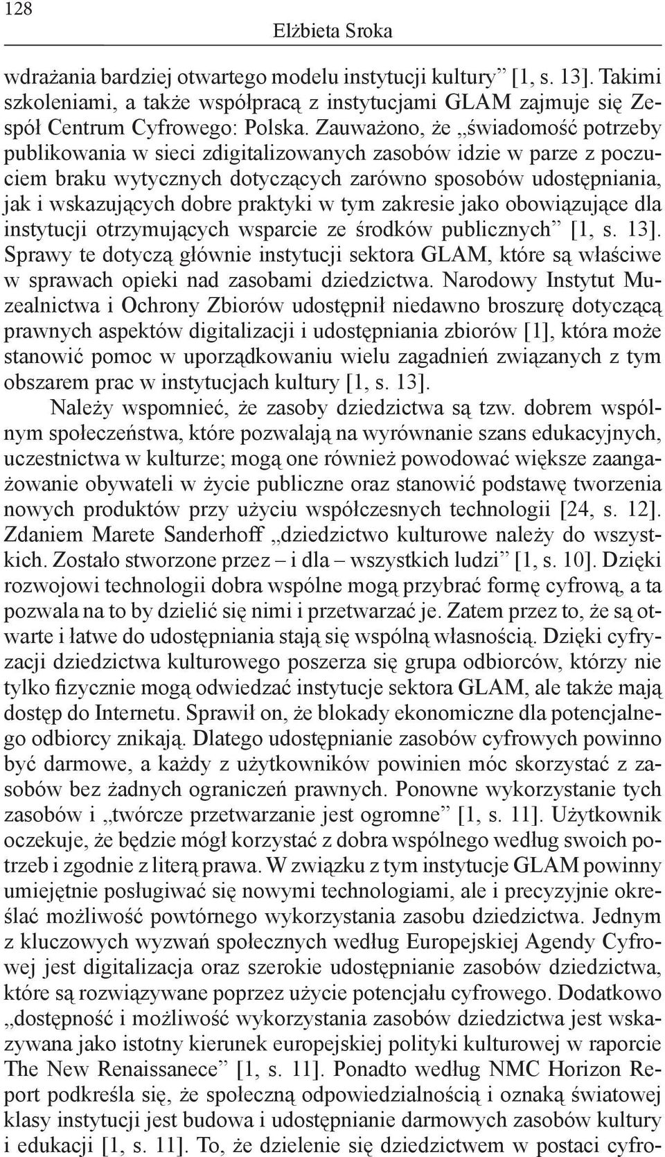 praktyki w tym zakresie jako obowiązujące dla instytucji otrzymujących wsparcie ze środków publicznych [1, s. 13].