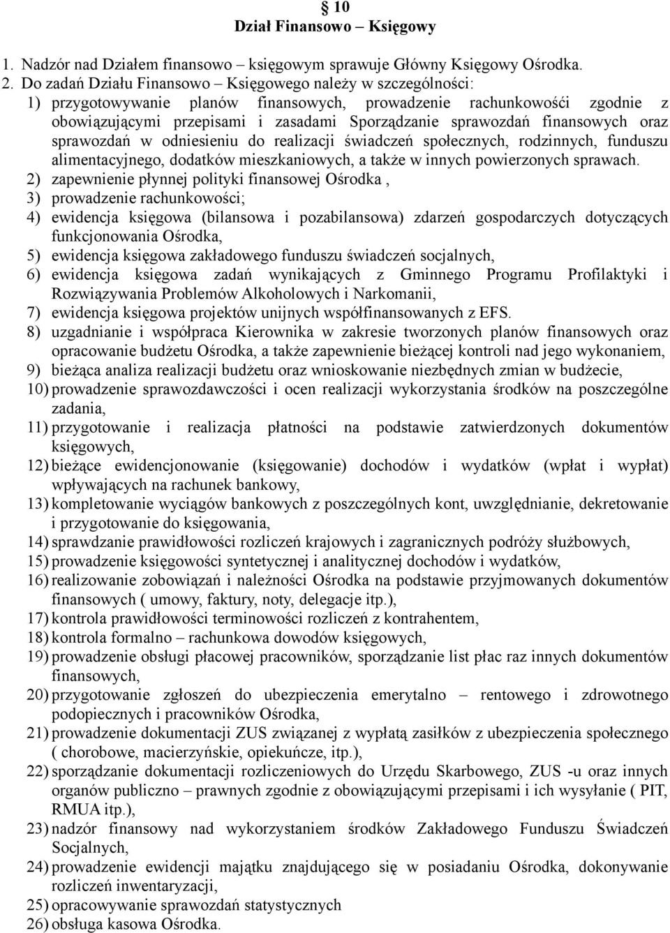 finansowych oraz sprawozdań w odniesieniu do realizacji świadczeń społecznych, rodzinnych, funduszu alimentacyjnego, dodatków mieszkaniowych, a także w innych powierzonych sprawach.