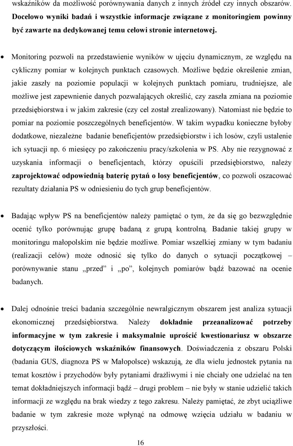 Monitoring pozwoli na przedstawienie wyników w ujęciu dynamicznym, ze względu na cykliczny pomiar w kolejnych punktach czasowych.