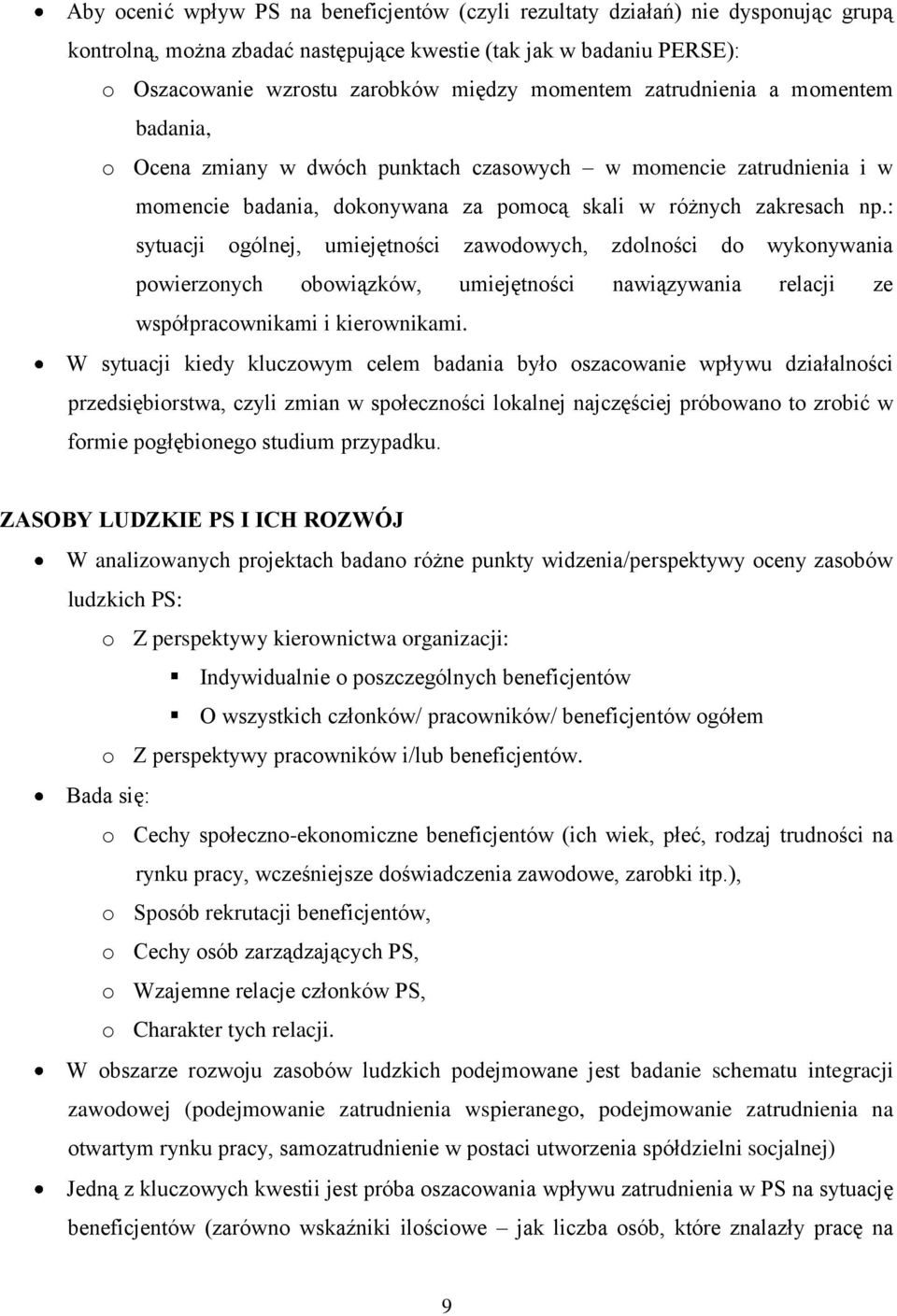 : sytuacji ogólnej, umiejętności zawodowych, zdolności do wykonywania powierzonych obowiązków, umiejętności nawiązywania relacji ze współpracownikami i kierownikami.