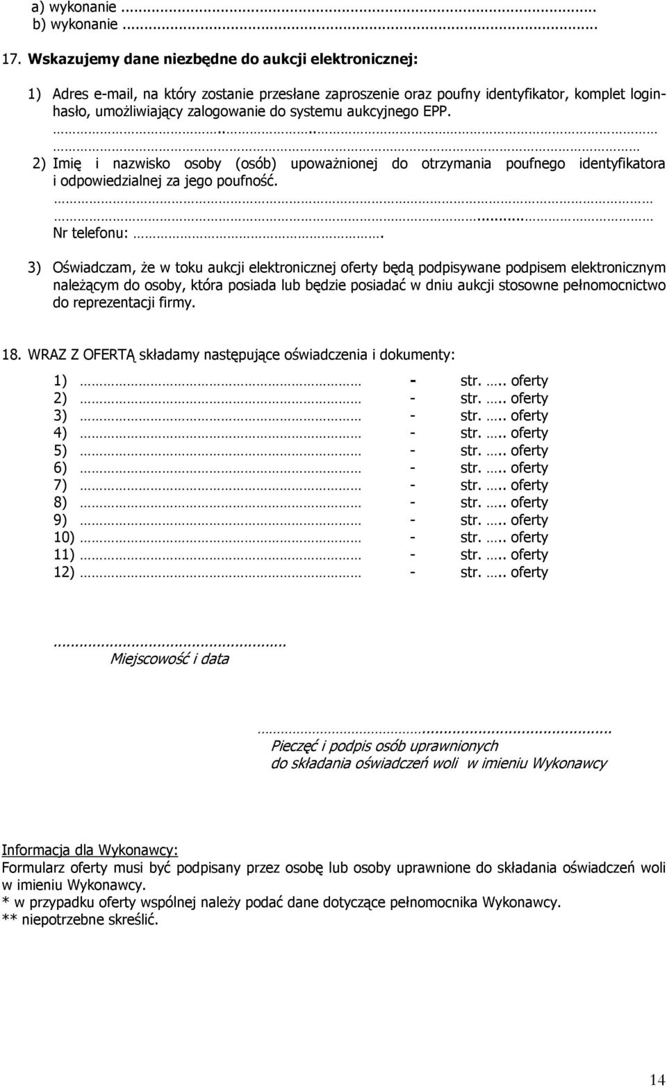 aukcyjnego EPP..... 2) Imię i nazwisko osoby (osób) upoważnionej do otrzymania poufnego identyfikatora i odpowiedzialnej za jego poufność.... Nr telefonu:.