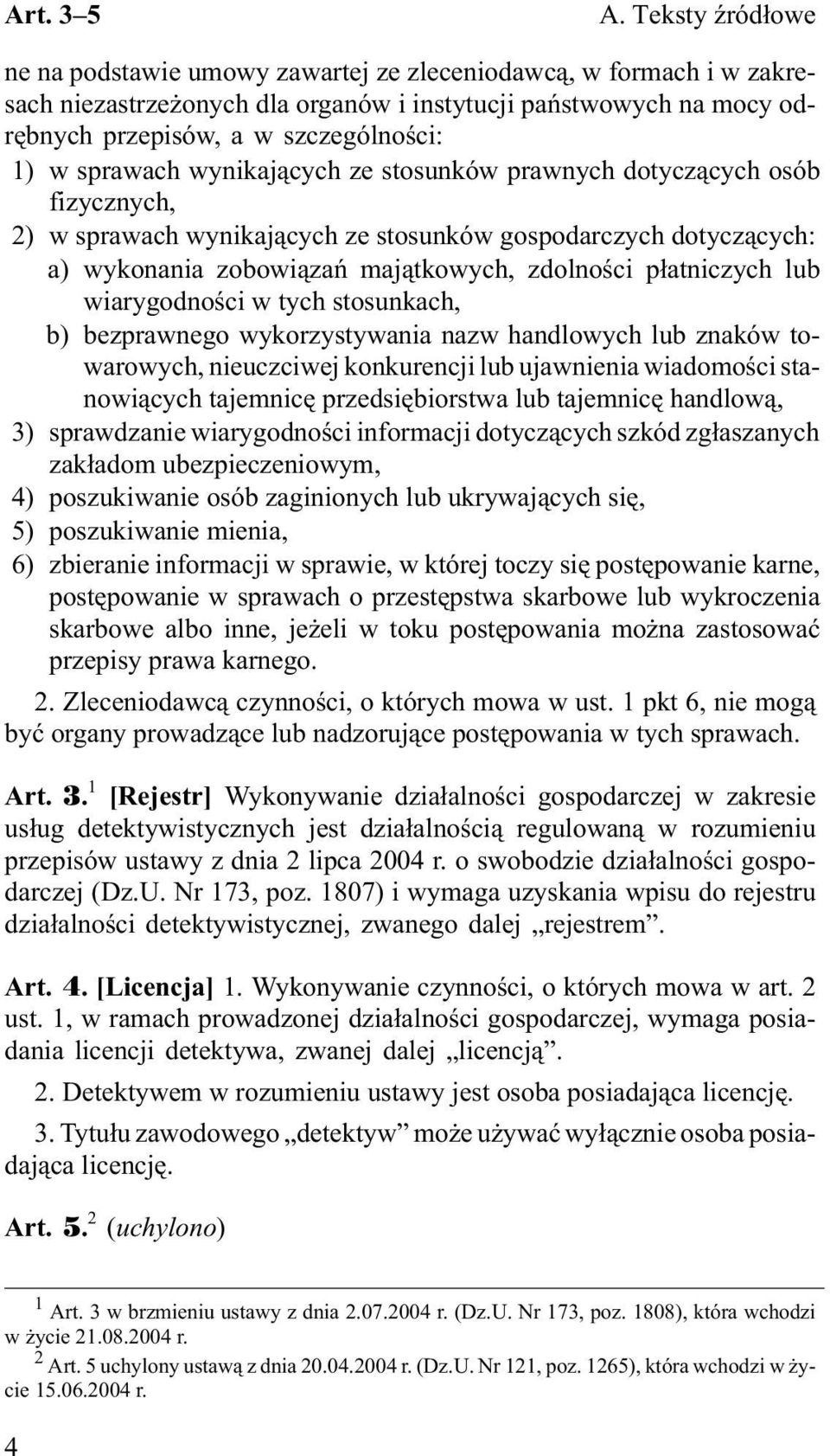 sprawach wynikaj¹cych ze stosunków prawnych dotycz¹cych osób fizycznych, 2) w sprawach wynikaj¹cych ze stosunków gospodarczych dotycz¹cych: a) wykonania zobowi¹zañ maj¹tkowych, zdolnoœci p³atniczych