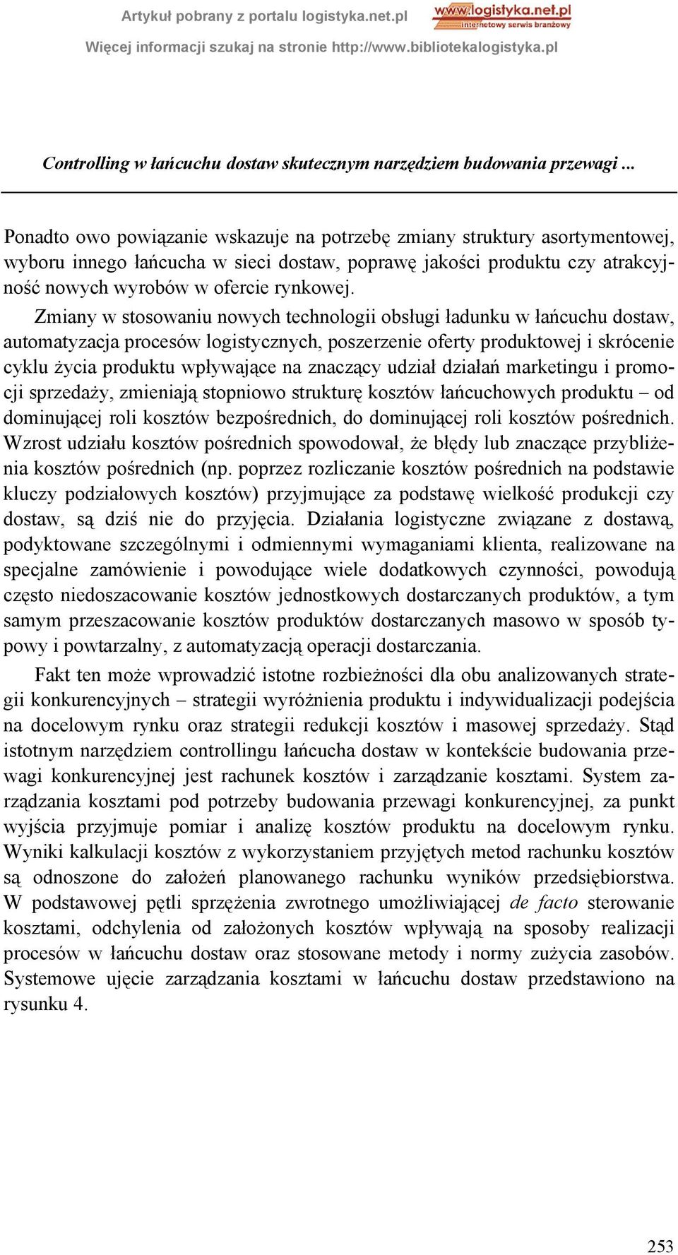 Zmiany w stosowaniu nowych technologii obsługi ładunku w łańcuchu dostaw, automatyzacja procesów logistycznych, poszerzenie oferty produktowej i skrócenie cyklu życia produktu wpływające na znaczący