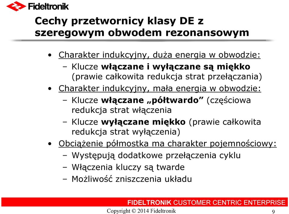 obwodzie: Klucze włączane półtwardo (częściowa redukcja strat włączenia Klucze wyłączane miękko (prawie całkowita redukcja strat