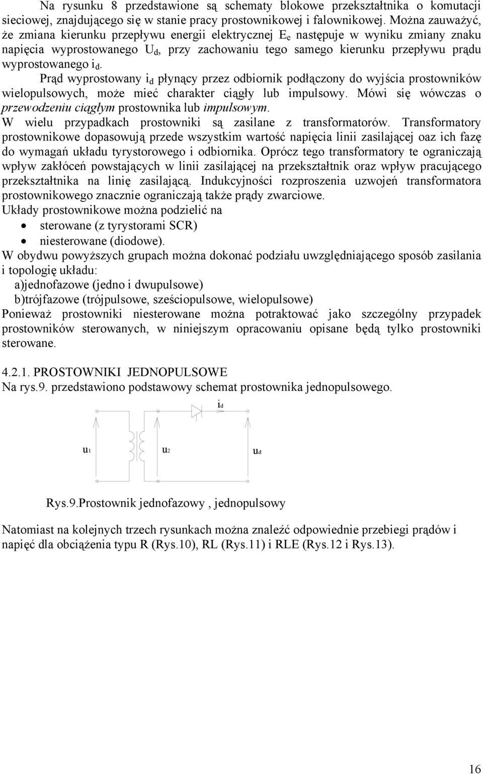 Prąd wyprosowany i d płynący przez odbiornik podłączony do wyjścia prosowników wielopulsowych, może mieć charaker ciągły lub impulsowy.