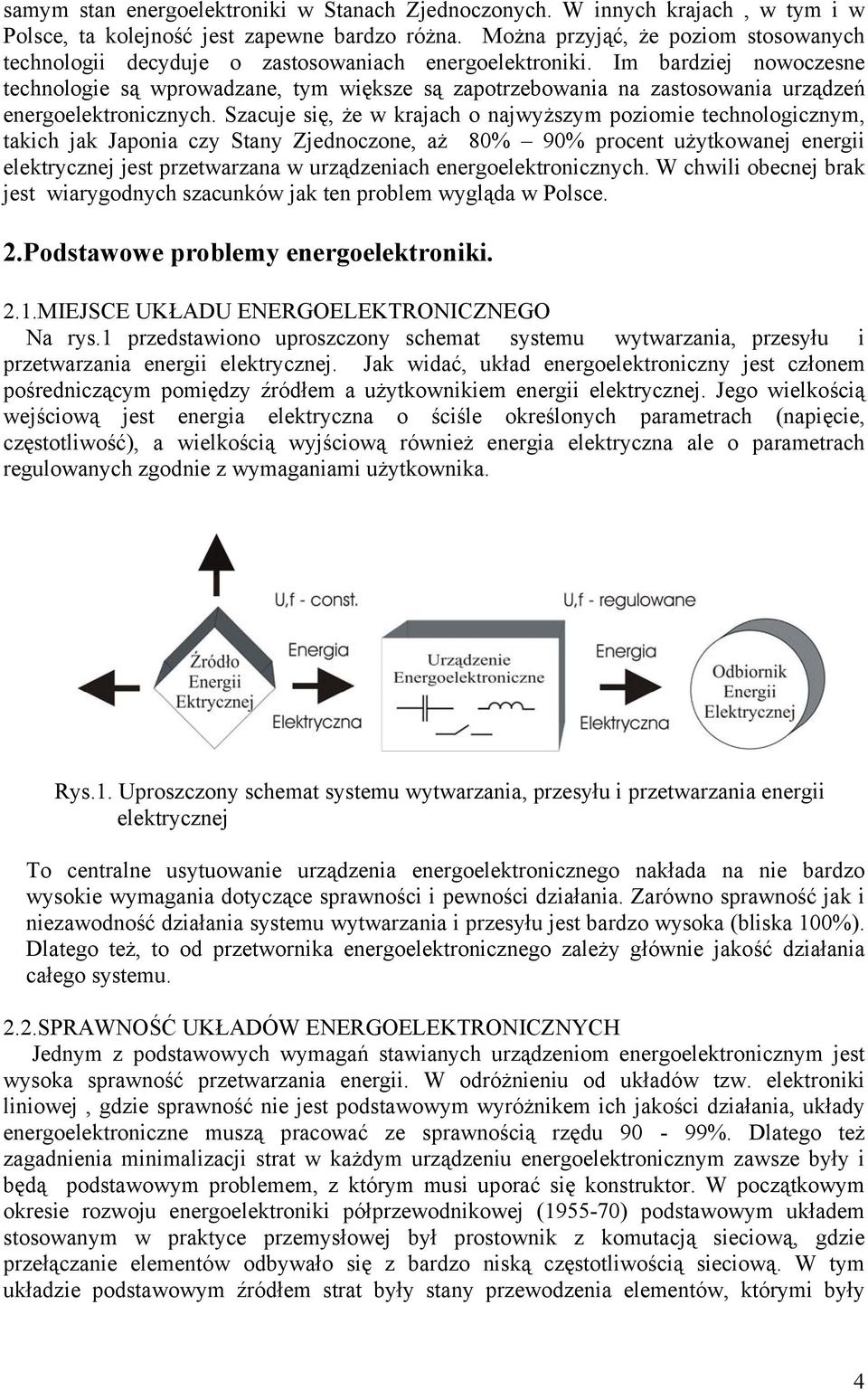 Im bardziej nowoczesne echnologie są wprowadzane, ym większe są zaporzebowania na zasosowania urządzeń energoelekronicznych.