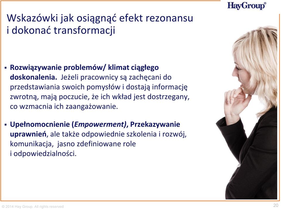 Jeżeli pracownicy są zachęcani do przedstawiania swoich pomysłów i dostają informację zwrotną, mają poczucie,