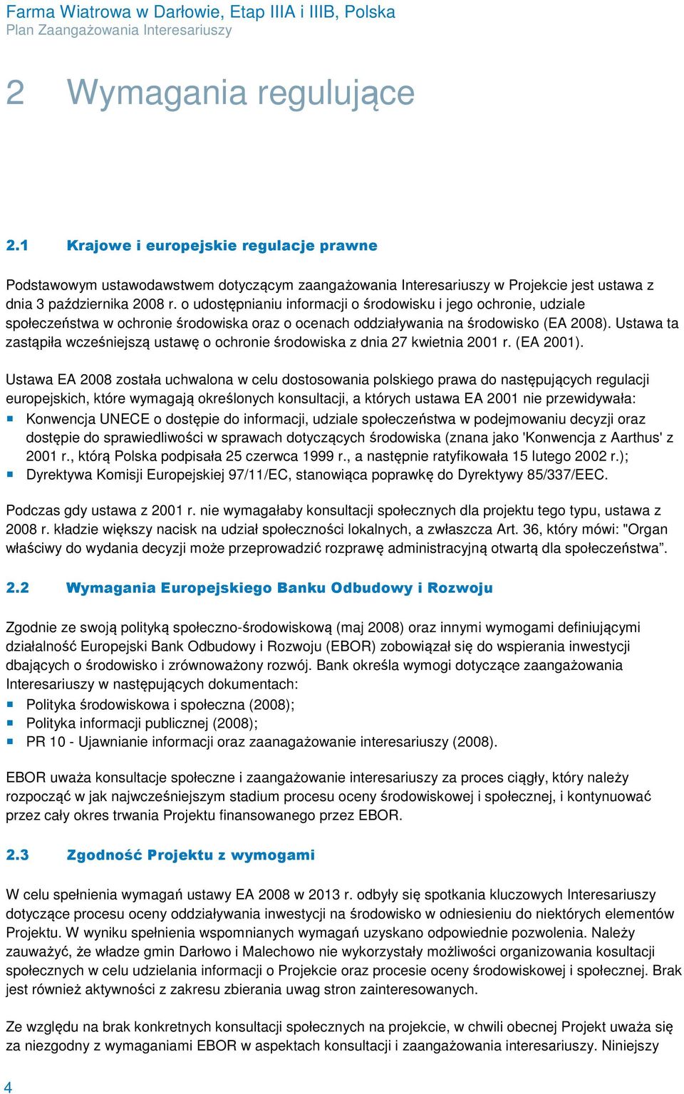 Ustawa ta zastąpiła wcześniejszą ustawę o ochronie środowiska z dnia 27 kwietnia 2001 r. (EA 2001).