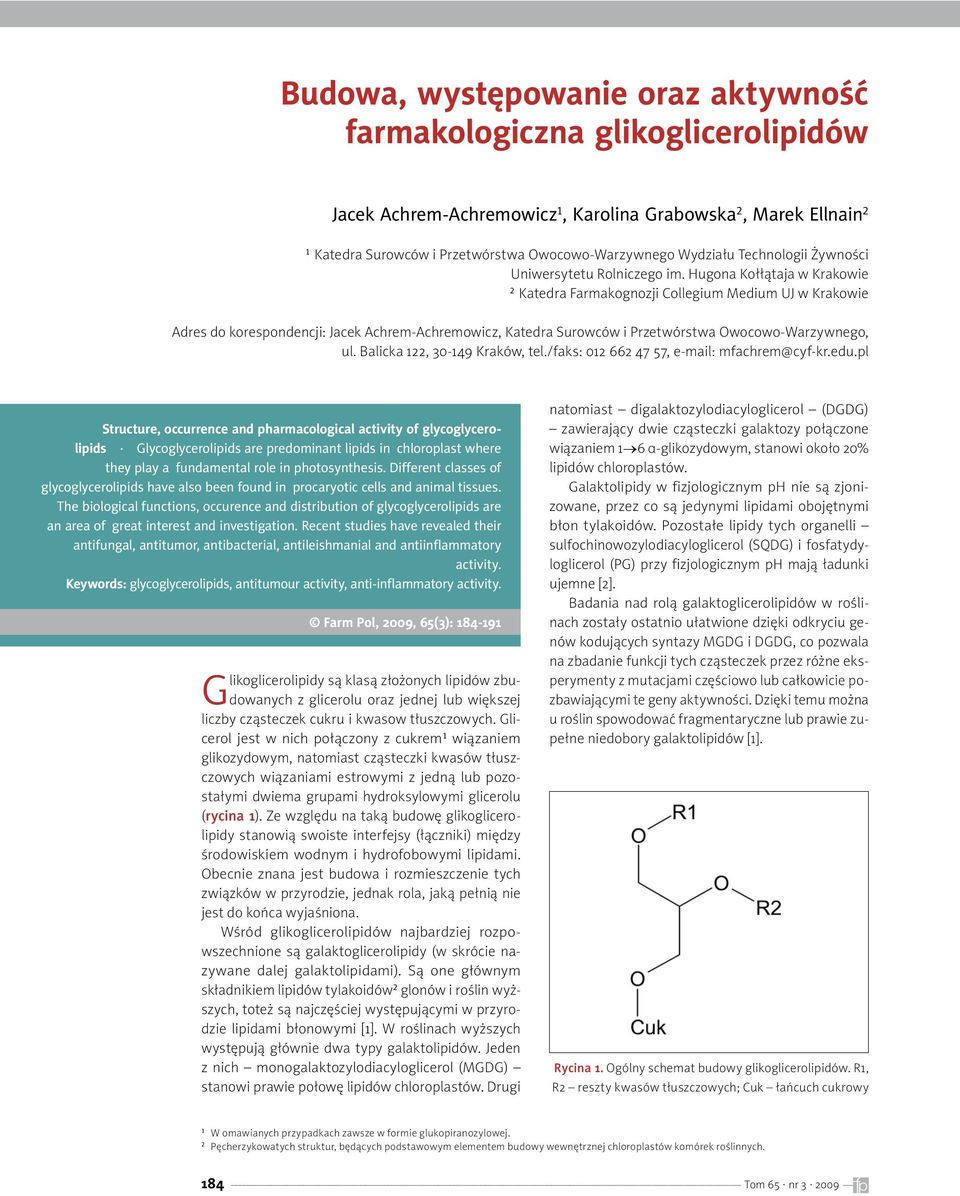 Hugona Kołłątaja w Krakowie 2 Katedra Farmakognozji Collegium Medium UJ w Krakowie Adres do korespondencji: Jacek Achrem-Achremowicz, Katedra Surowców i Przetwórstwa Owocowo-Warzywnego, ul.