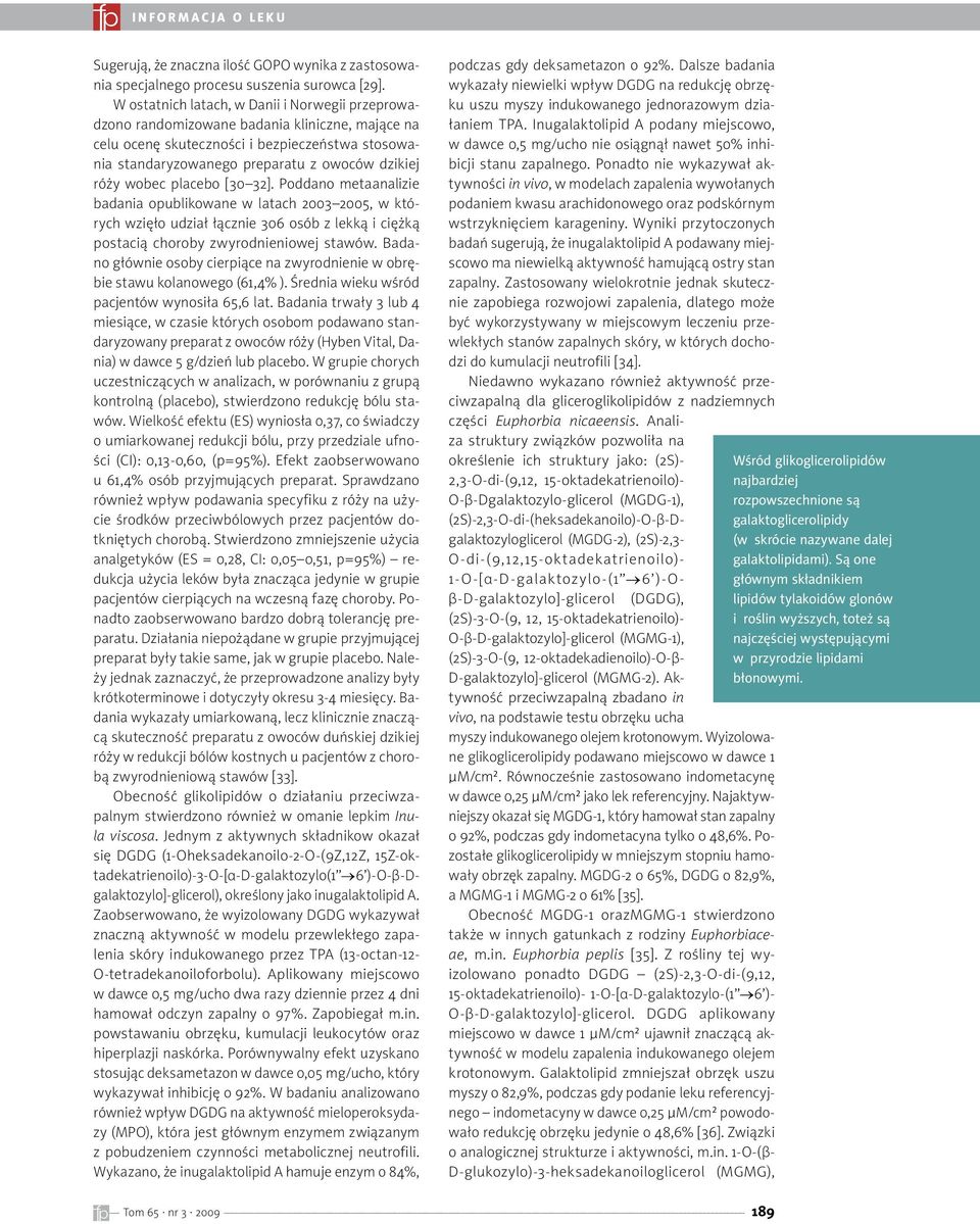 wobec placebo [30 32]. Poddano metaanalizie badania opublikowane w latach 2003 2005, w których wzięło udział łącznie 306 osób z lekką i ciężką postacią choroby zwyrodnieniowej stawów.