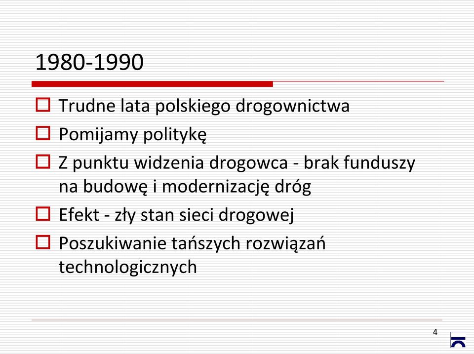 budowę i modernizację dróg Efekt - zły stan sieci