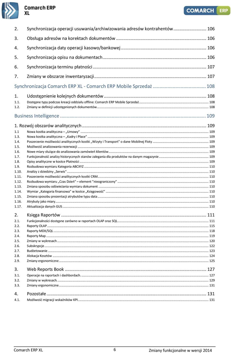 Udostępnienie kolejnych dokumentów... 108 1.1. Dostępne typy podczas kreacji oddziału offline: Comarch ERP Mobile Sprzedaż... 108 1.2. Zmiany w definicji udostępnionych dokumentów.