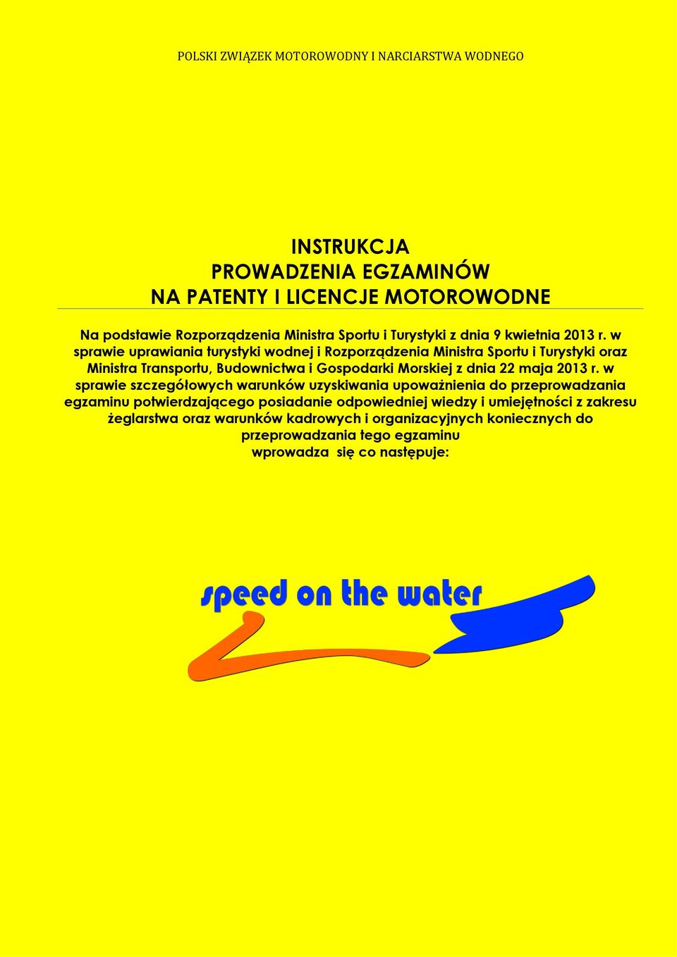 w sprawie uprawiania turystyki wodnej i Rozporządzenia Ministra Sportu i Turystyki oraz Ministra Transportu, Budownictwa i Gospodarki Morskiej z dnia 22 maja