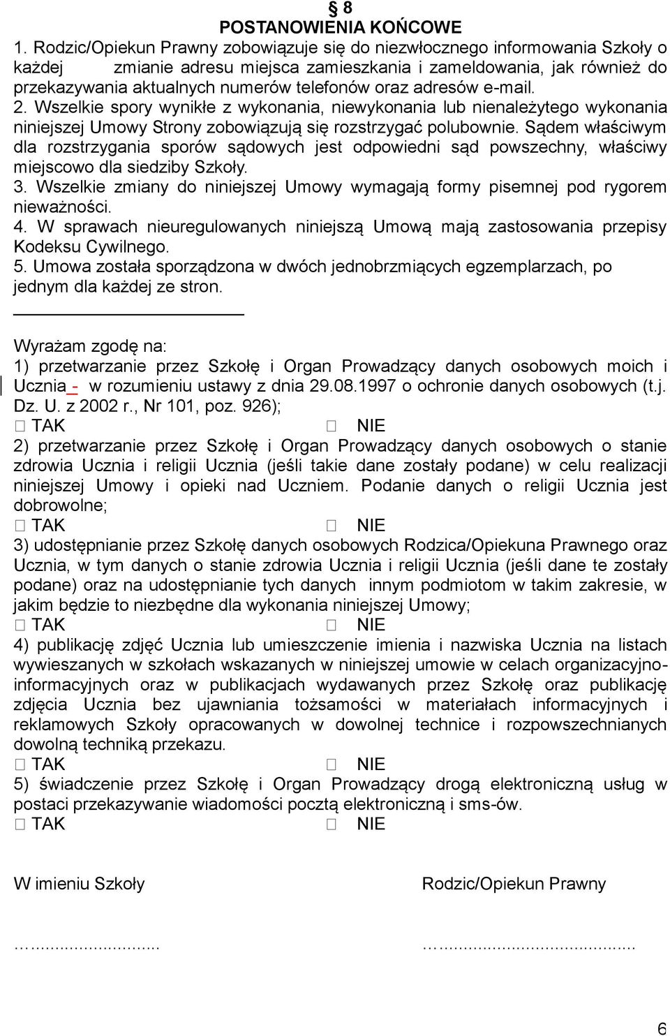 adresów e-mail. 2. Wszelkie spory wynikłe z wykonania, niewykonania lub nienależytego wykonania niniejszej Umowy Strony zobowiązują się rozstrzygać polubownie.