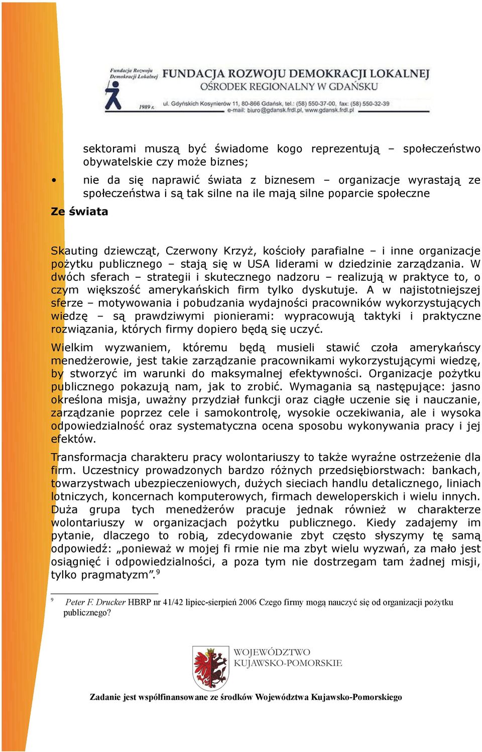 W dwóch sferach strategii i skutecznego nadzoru realizują w praktyce to, o czym większość amerykańskich firm tylko dyskutuje.