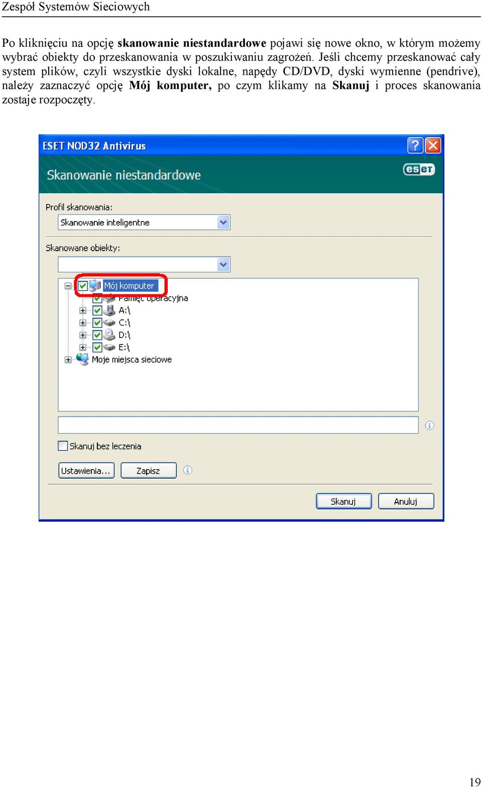 Jeśli chcemy przeskanować cały system plików, czyli wszystkie dyski lokalne, napędy CD/DVD,