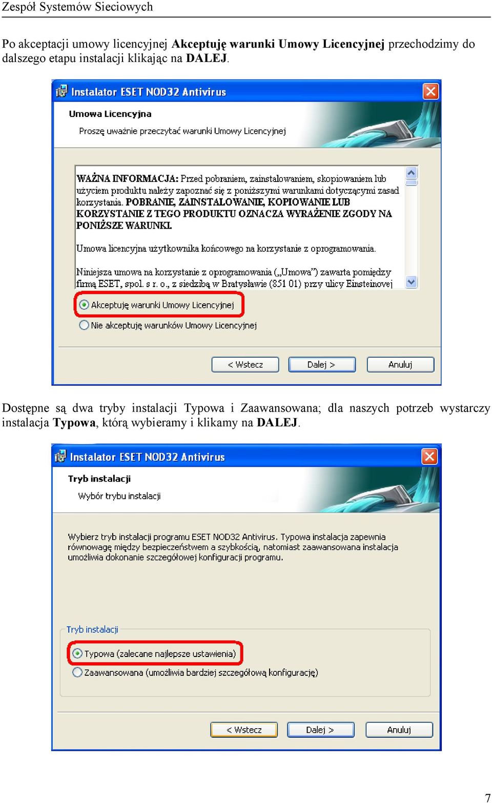 Dostępne są dwa tryby instalacji Typowa i Zaawansowana; dla naszych