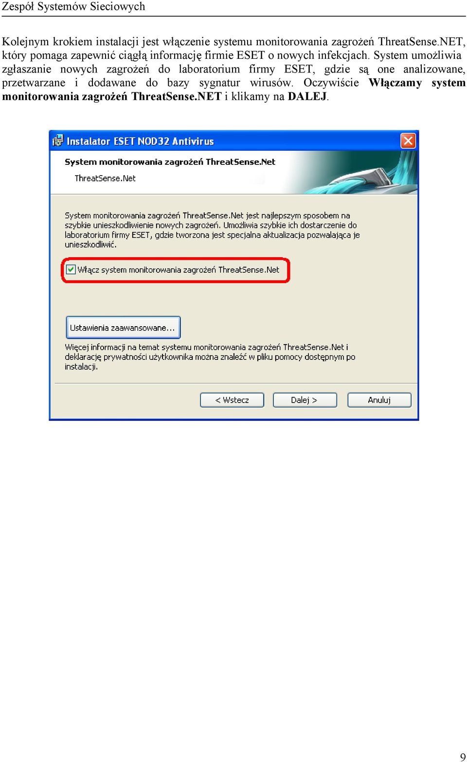 System umożliwia zgłaszanie nowych zagrożeń do laboratorium firmy ESET, gdzie są one analizowane,