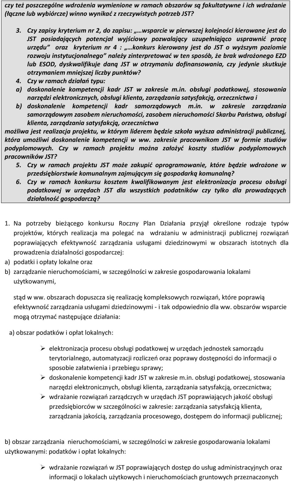 konkurs kierowany jest do JST o wyższym poziomie rozwoju instytucjonalnego należy zinterpretować w ten sposób, że brak wdrożonego EZD lub ESOD, dyskwalifikuje daną JST w otrzymaniu dofinansowania,