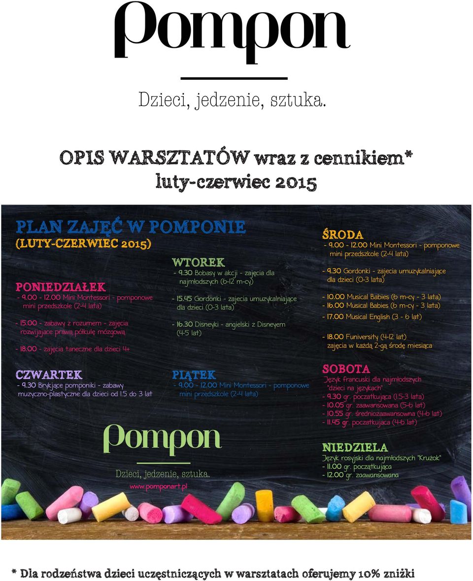 45 Gordonki - zajecia umuzykalniające dla dzieci (0-3 lata) - 16.30 Disneyki - angielski z Disneyem (4-5 lat) ŚRODA - 9.00-12.00 Mini Montessori - pomponowe mini przedszkole (2-4 lata) - 9.