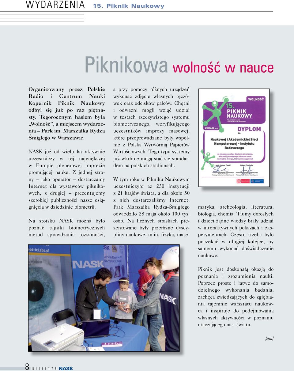 NASK już od wielu lat aktywnie uczestniczy w tej największej w Europie plenerowej imprezie promującej naukę.