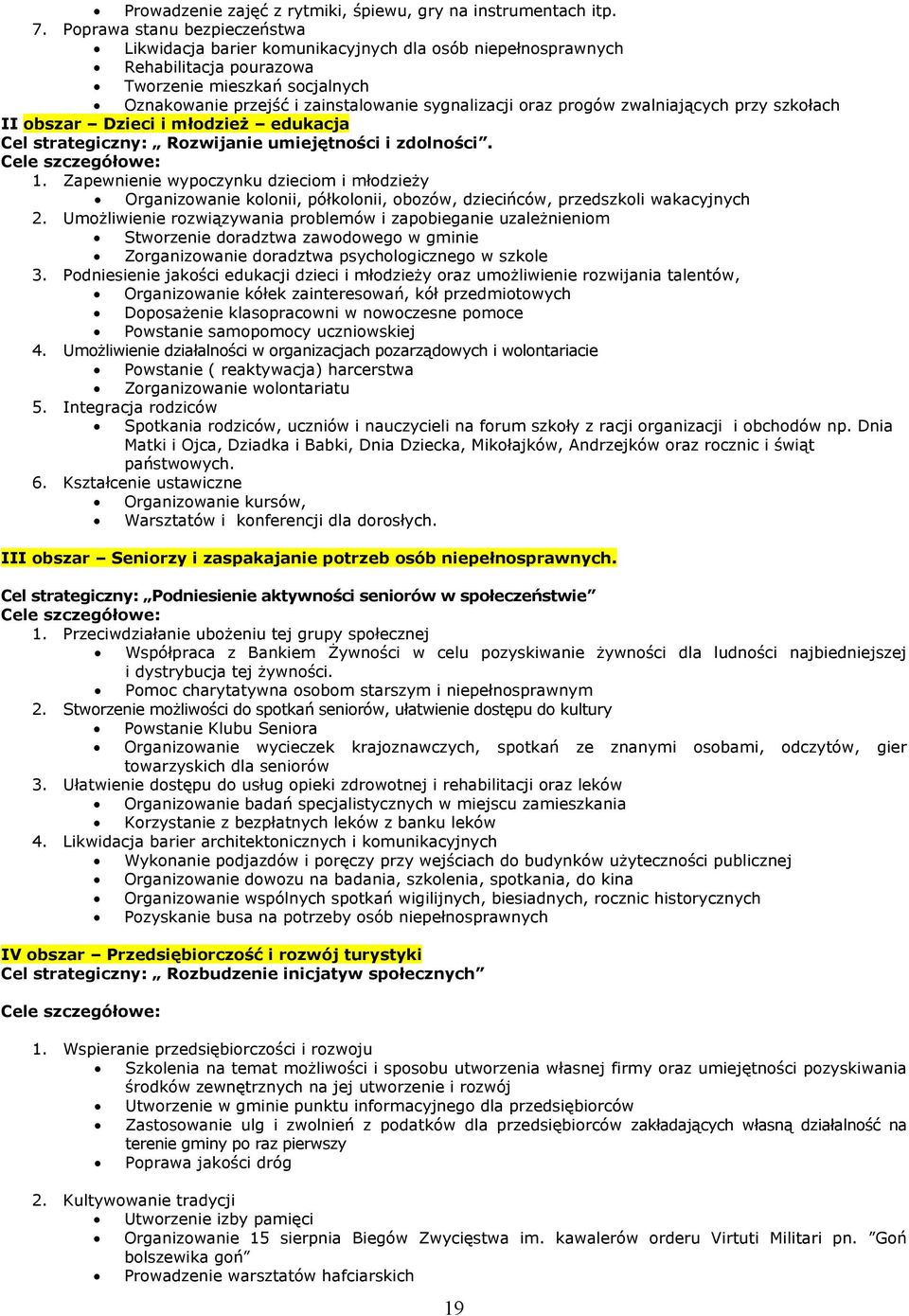 progów zwalniających przy szkołach II obszar Dzieci i młodzież edukacja Cel strategiczny: Rozwijanie umiejętności i zdolności. Cele szczegółowe: 1.