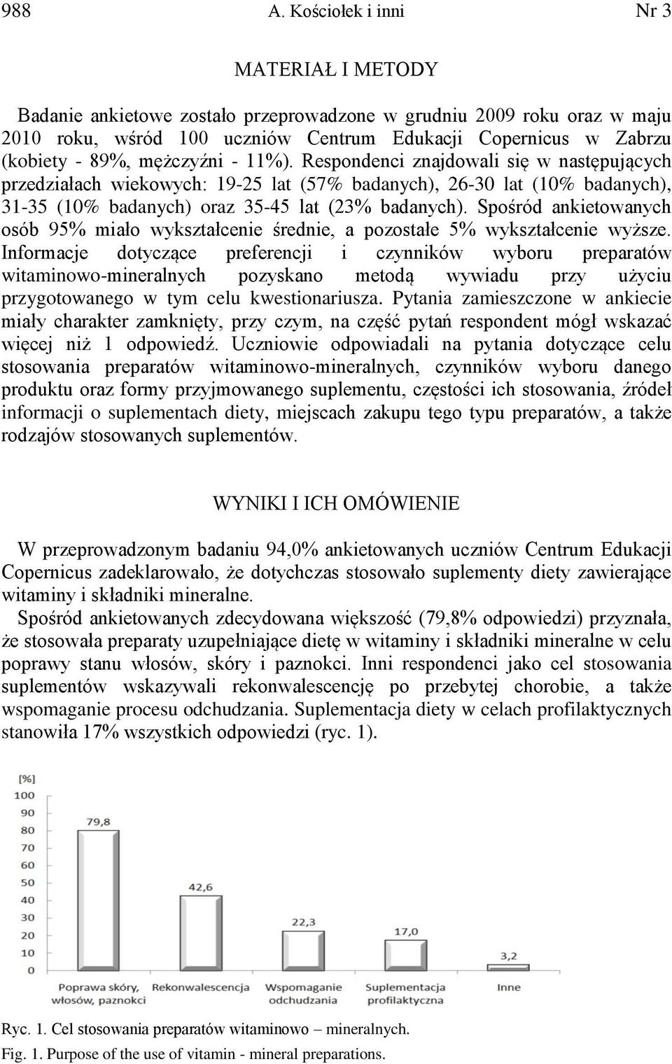 mężczyźni - 11%). Respondenci znajdowali się w następujących przedziałach wiekowych: 19-25 lat (57% badanych), 26-30 lat (10% badanych), 31-35 (10% badanych) oraz 35-45 lat (23% badanych).