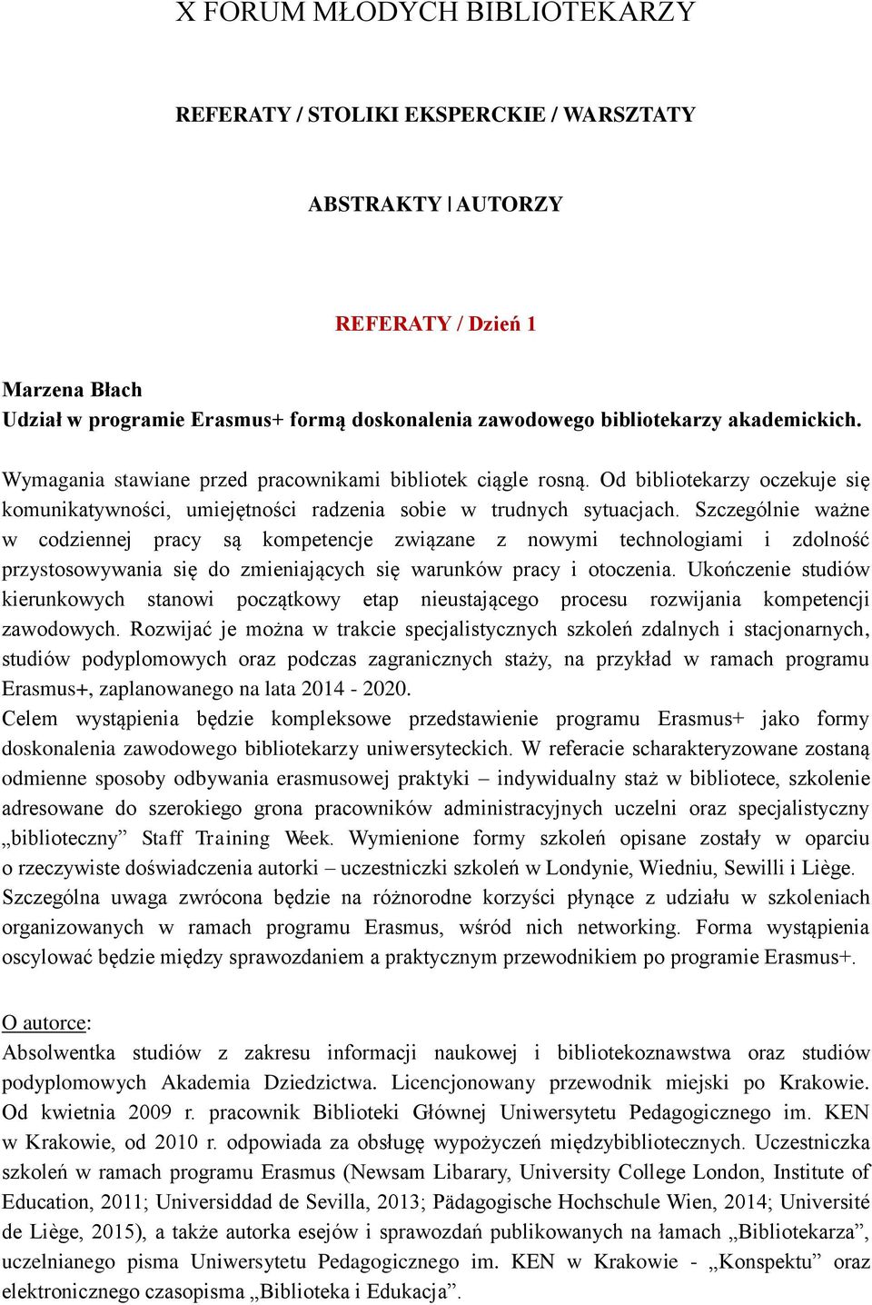 Szczególnie ważne w codziennej pracy są kompetencje związane z nowymi technologiami i zdolność przystosowywania się do zmieniających się warunków pracy i otoczenia.