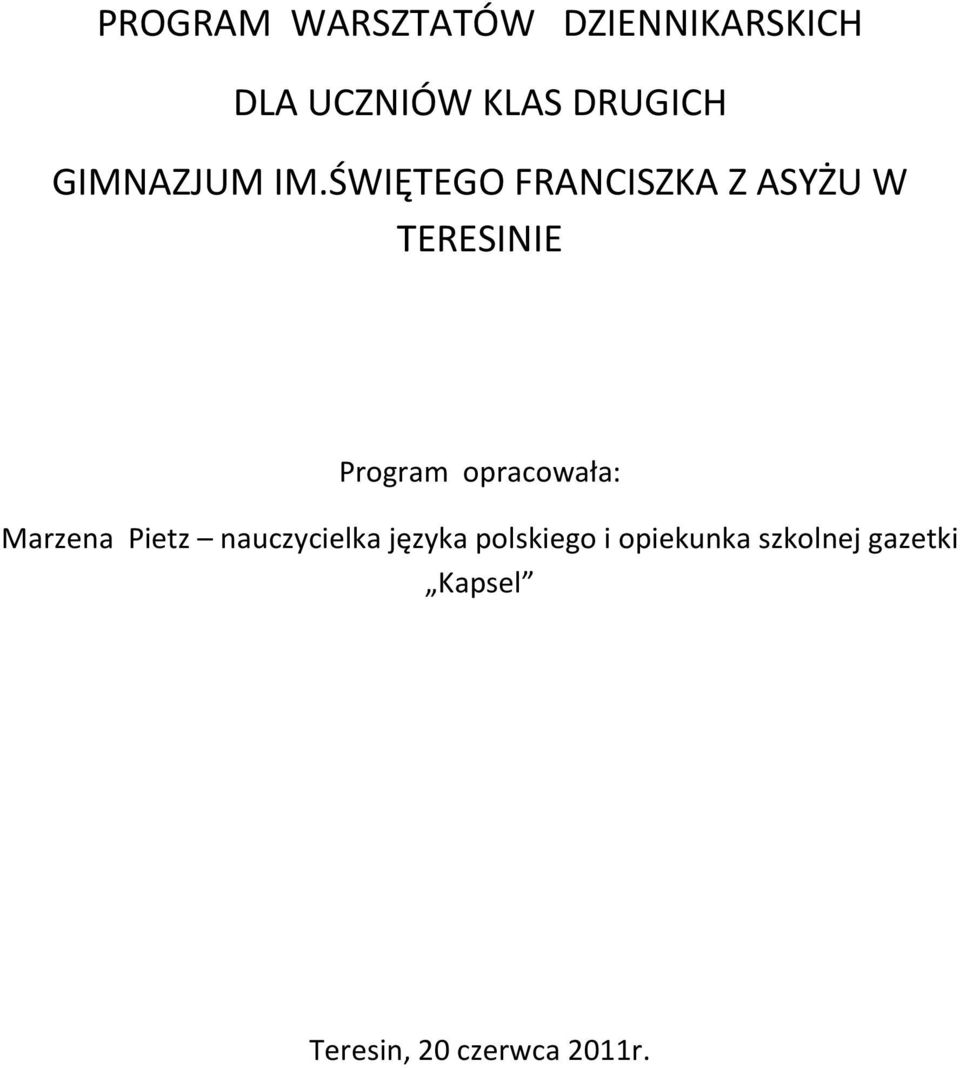 ŚWIĘTEGO FRANCISZKA Z ASYŻU W TERESINIE Program opracowała: