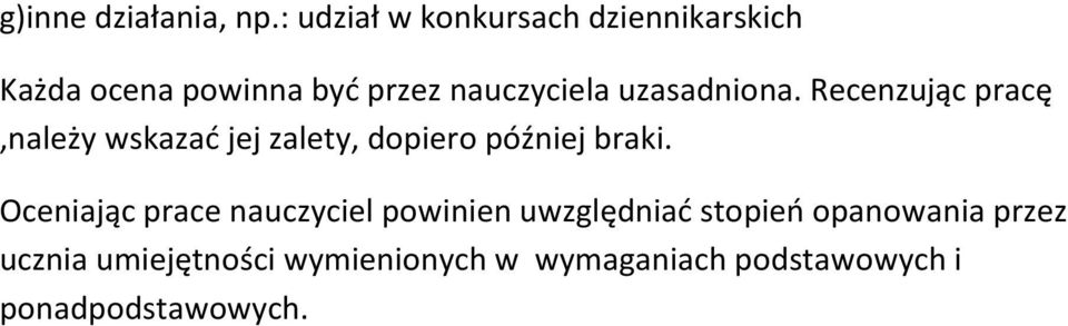 uzasadniona. Recenzując pracę,należy wskazać jej zalety, dopiero później braki.