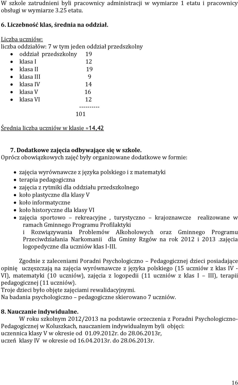 uczniów w klasie 14,42 7. Dodatkowe zajęcia odbywające się w szkole.