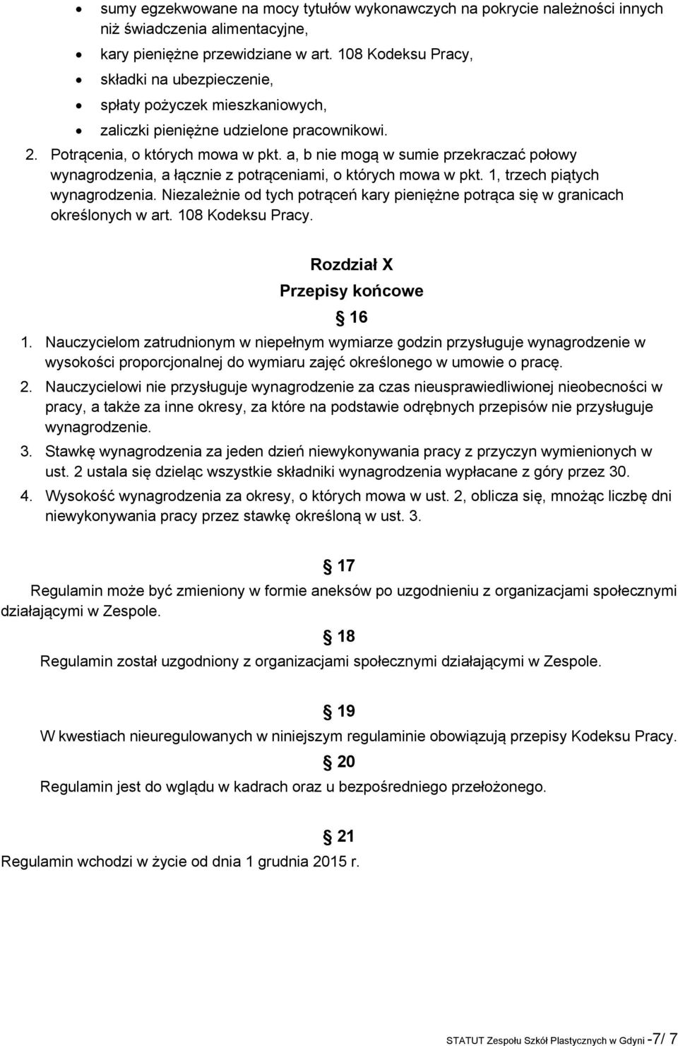 a, b nie mogą w sumie przekraczać połowy wynagrodzenia, a łącznie z potrąceniami, o których mowa w pkt. 1, trzech piątych wynagrodzenia.