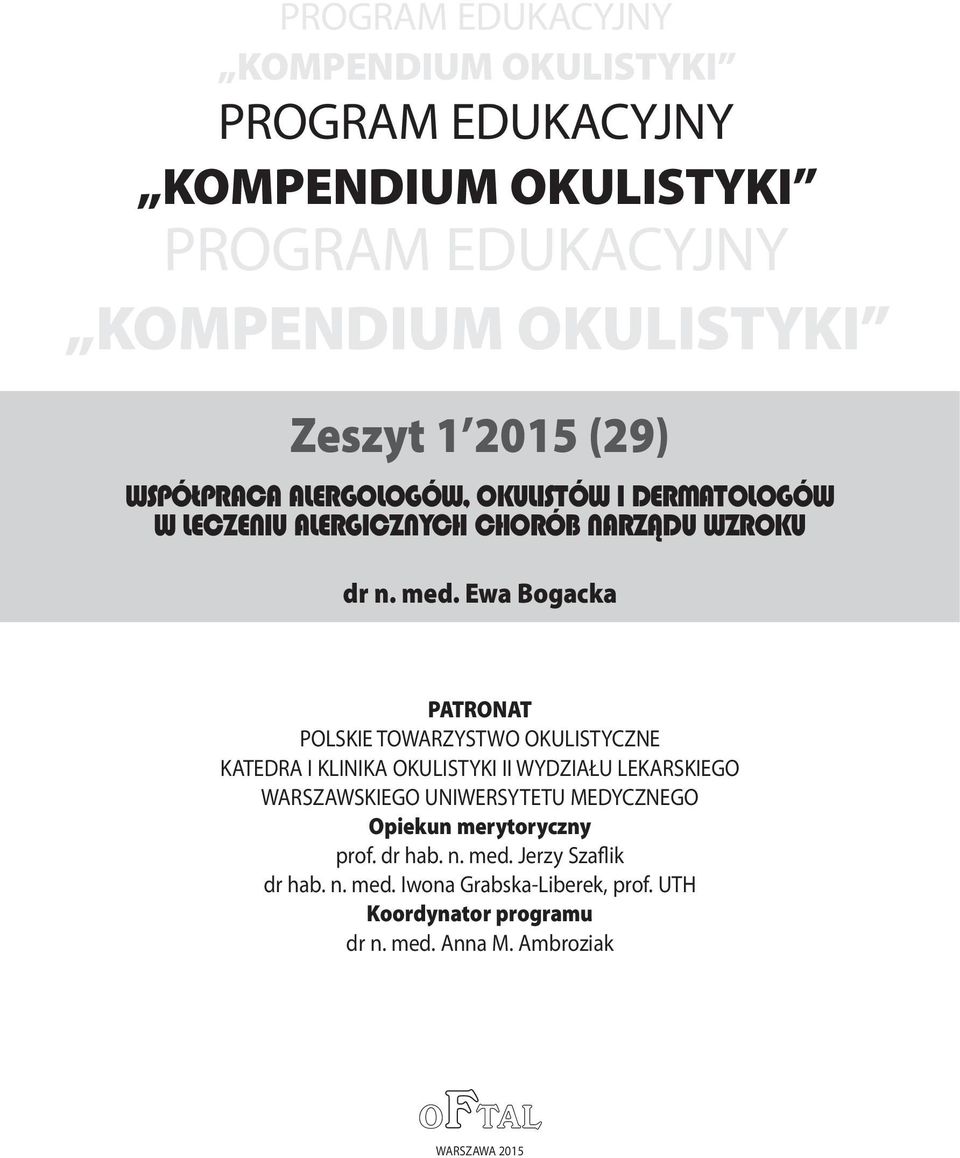 Ewa Bogacka PATRONAT POLSKIE TOWARZYSTWO OKULISTYCZNE KATEDRA I KLINIKA OKULISTYKI II WYDZIAŁU LEKARSKIEGO WARSZAWSKIEGO UNIWERSYTETU