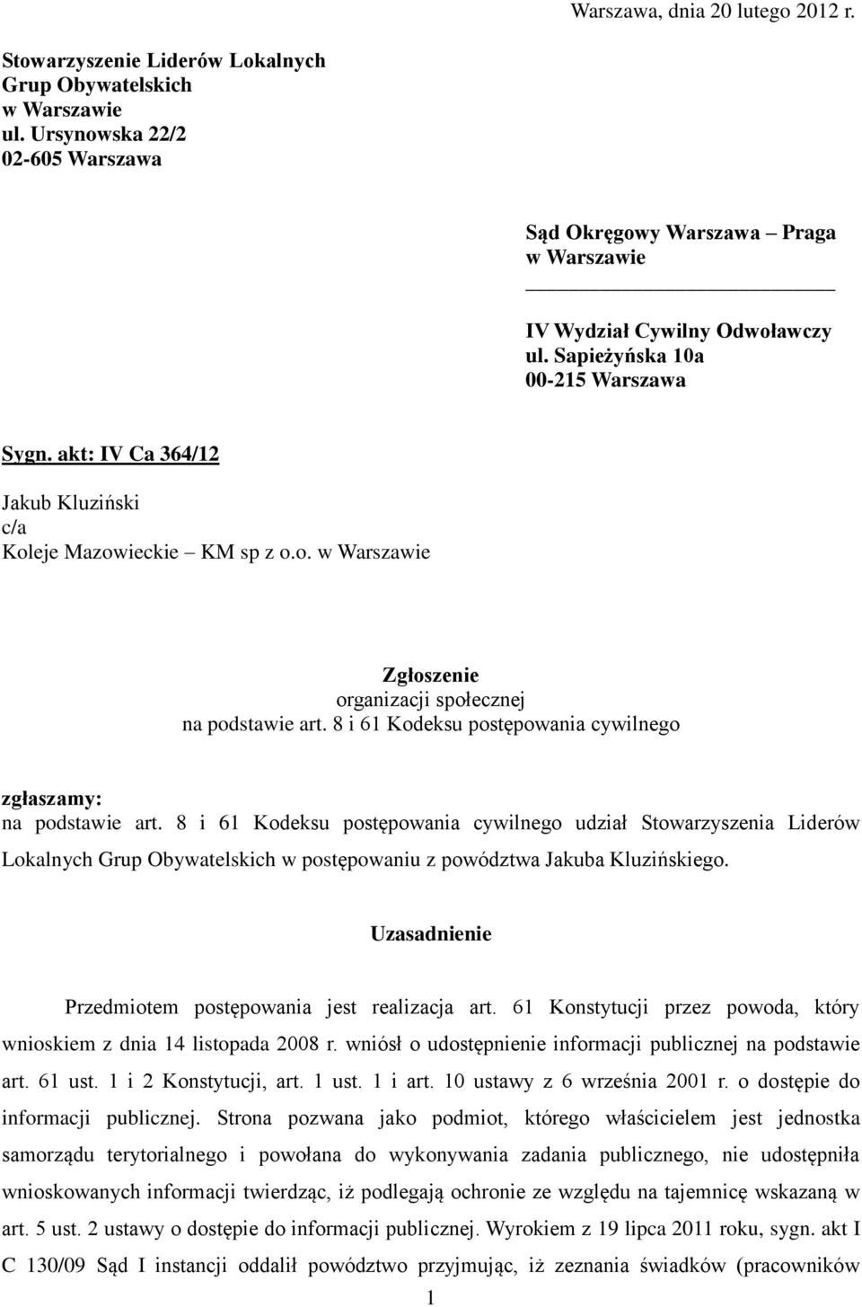 akt: IV Ca 364/12 Jakub Kluziński c/a Koleje Mazowieckie KM sp z o.o. w Warszawie Zgłoszenie organizacji społecznej na podstawie art. 8 i 61 Kodeksu postępowania cywilnego zgłaszamy: na podstawie art.