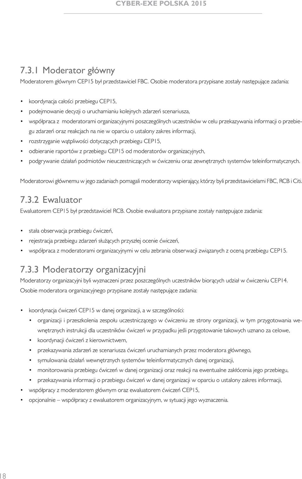 organizacyjnymi poszczególnych uczestników w celu przekazywania informacji o przebiegu zdarzeń oraz reakcjach na nie w oparciu o ustalony zakres informacji, rozstrzyganie wątpliwości dotyczących