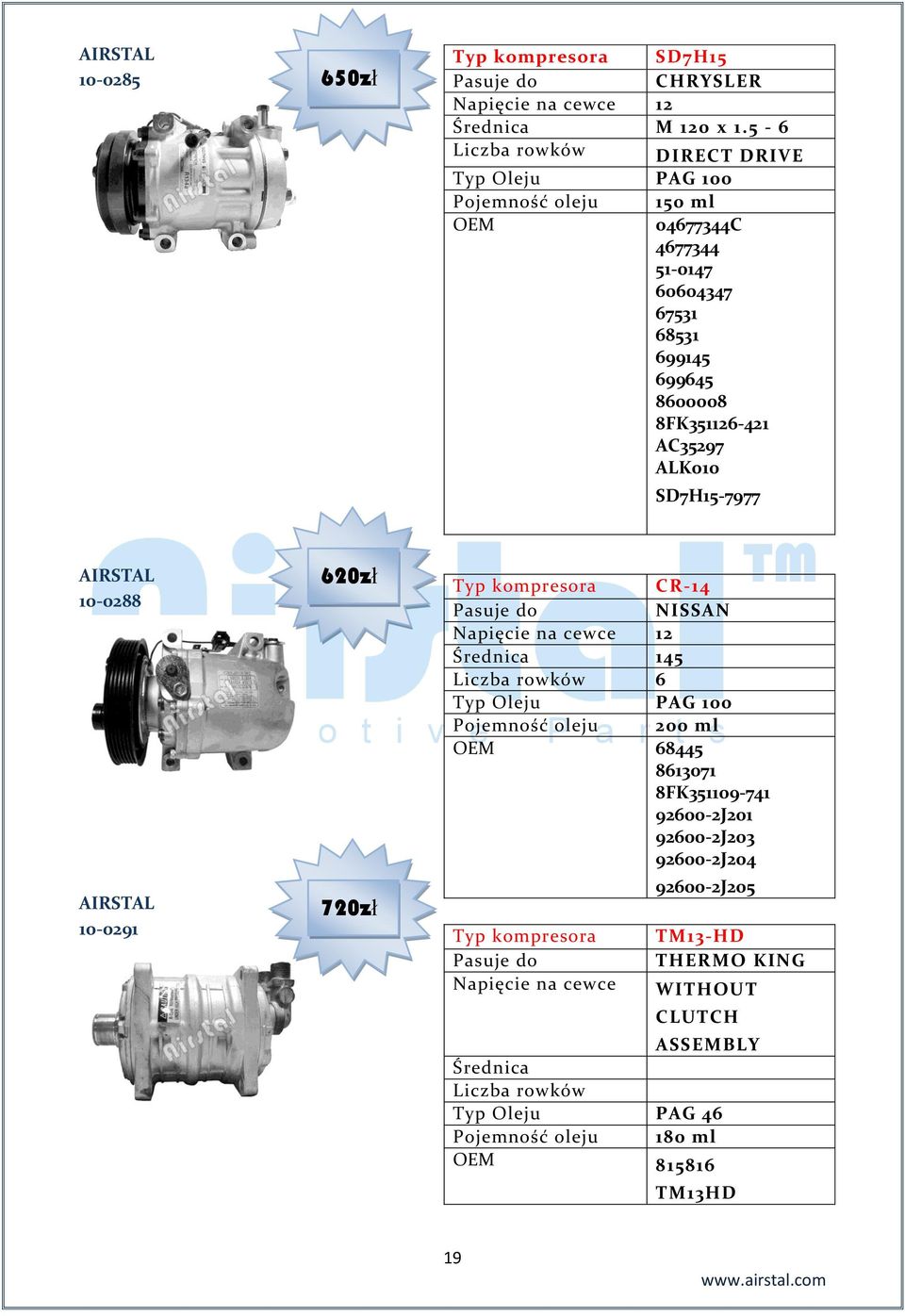 AC35297 ALK010 SD7H15-7977 10-0288 10-0291 620zł 720zł Typ kompresora CR-14 NISSAN Średnica 145 Liczba rowków 6 Pojemność oleju 200 ml OEM