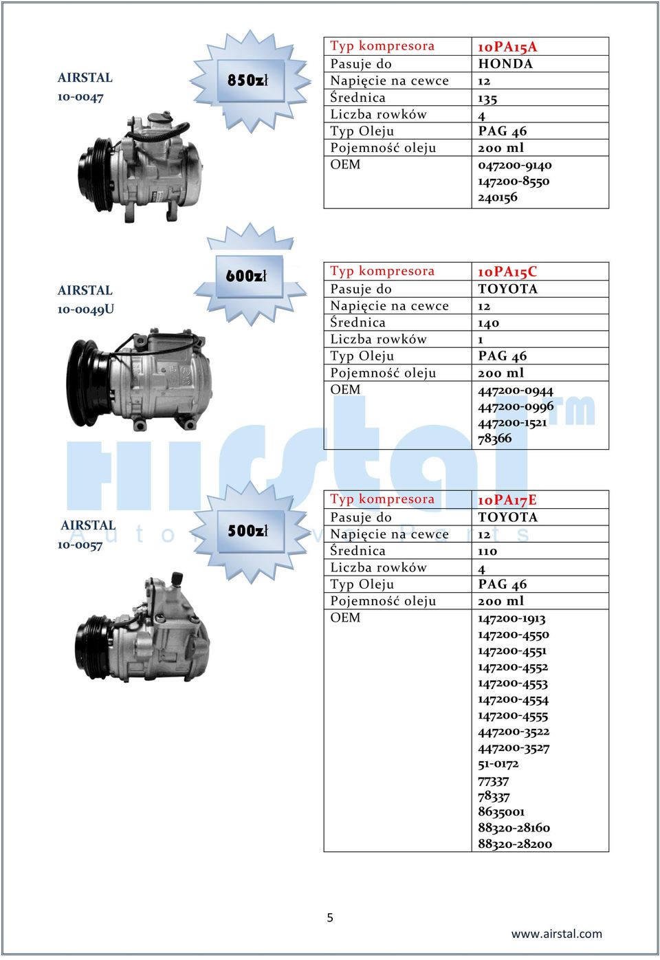 447200-1521 78366 10-0057 500zł Typ kompresora 10PA17E TOYOTA Średnica 110 Pojemność oleju 200 ml OEM 147200-1913 147200-4550