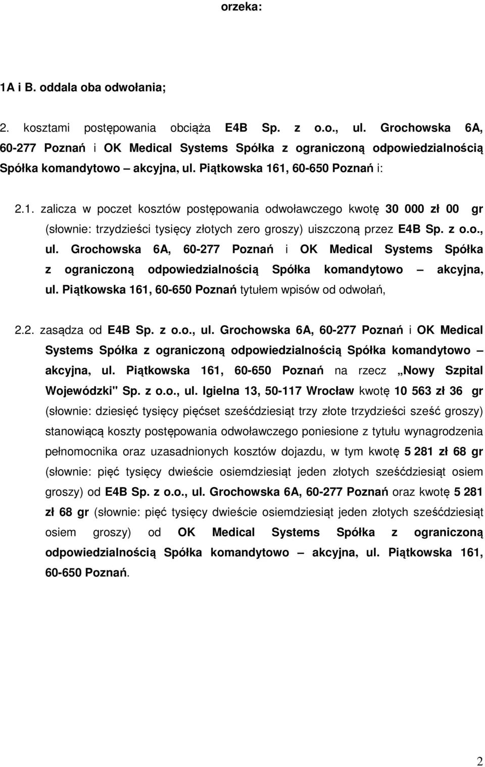 1, 60-650 Poznań i: 2.1. zalicza w poczet kosztów postępowania odwoławczego kwotę 30 000 zł 00 gr (słownie: trzydzieści tysięcy złotych zero groszy) uiszczoną przez E4B Sp. z o.o., ul.