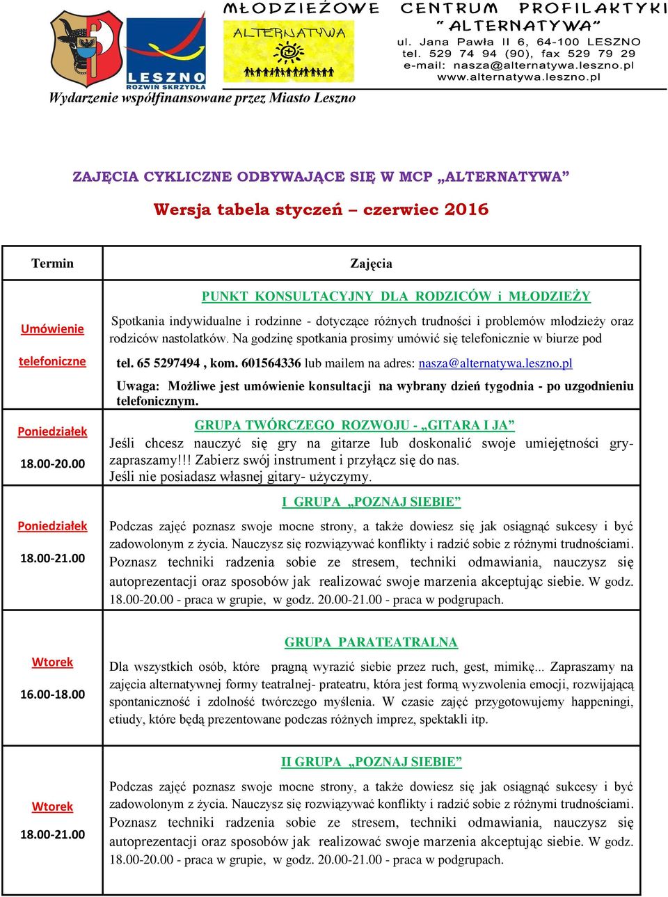 Na godzinę spotkania prosimy umówić się telefonicznie w biurze pod tel. 65 5297494, kom. 601564336 lub mailem na adres: nasza@alternatywa.leszno.