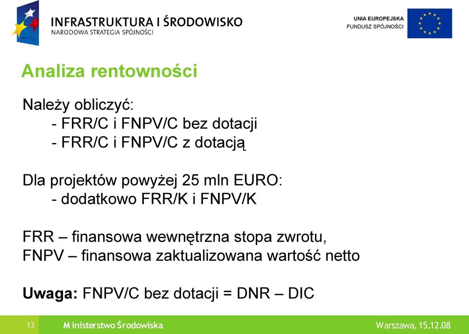 FNPV/K FRR finansowa wewnętrzna stopa zwrotu, FNPV finansowa zaktualizowana