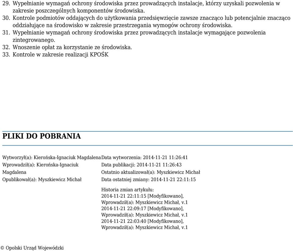 3 Wypełnianie wymagań ochrony środowiska przez prowadzących instalacje wymagające pozwolenia zintegrowanego. 32. Wnoszenie opłat za korzystanie ze środowiska. 33.