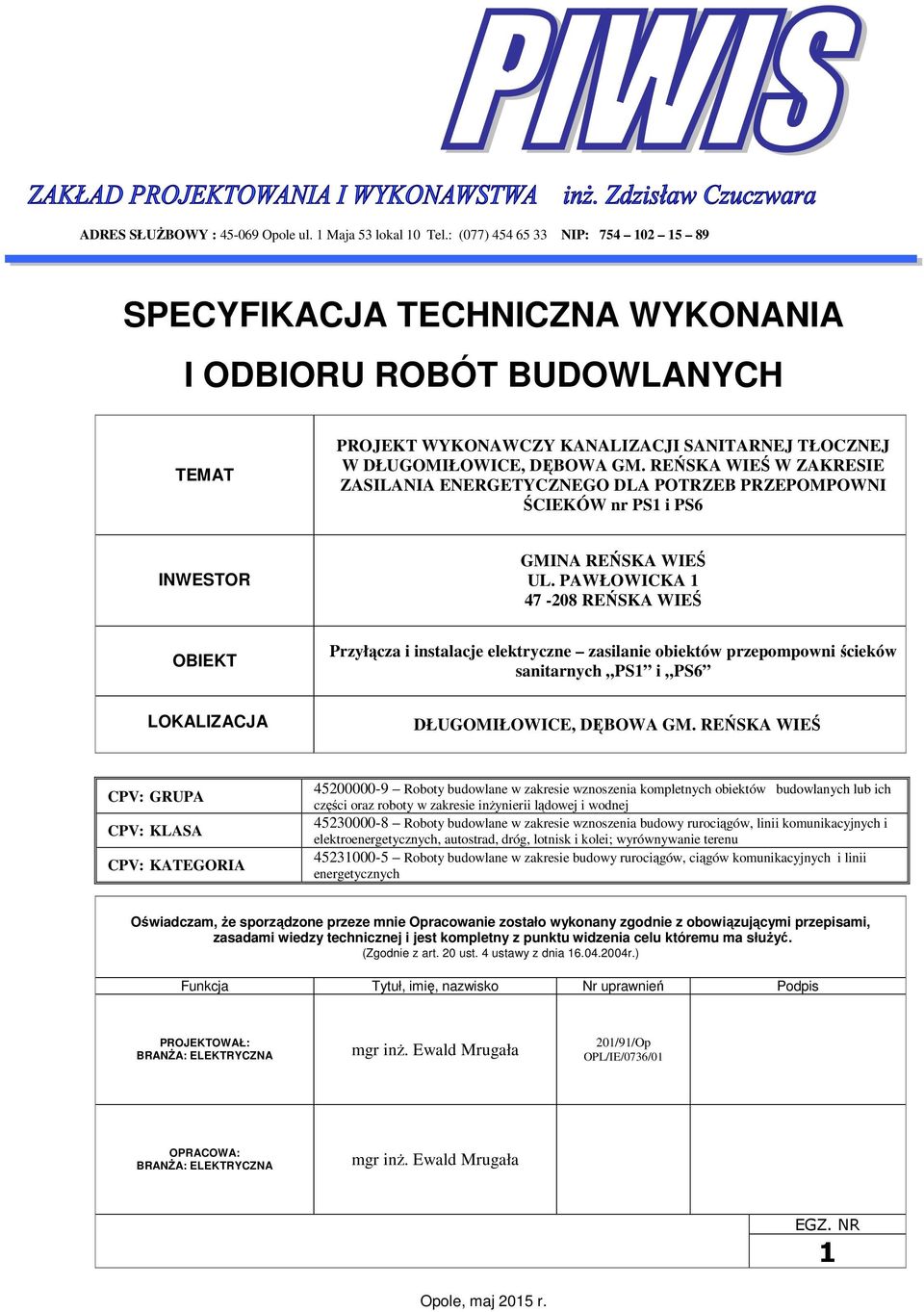 REŃSKA WIEŚ W ZAKRESIE ZASILANIA ENERGETYCZNEGO DLA POTRZEB PRZEPOMPOWNI ŚCIEKÓW nr PS1 i PS6 INWESTOR GMINA REŃSKA WIEŚ UL.