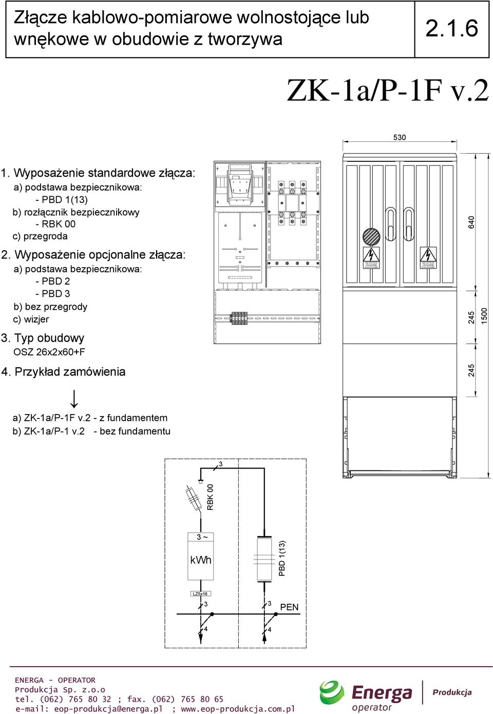 2 0 - PBD 1(1) b) rozłącznik bezpiecznikowy c) przegroda 60 - PBD b) bez przegrody