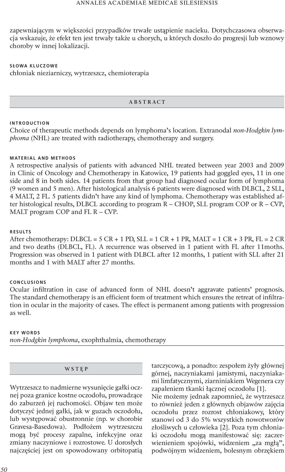 SŁOWA KLUCZOWE chłoniak nieziarniczy, wytrzeszcz, chemioterapia ABSTRACT INTRODUCTION Choice of therapeutic methods depends on lymphoma s location.