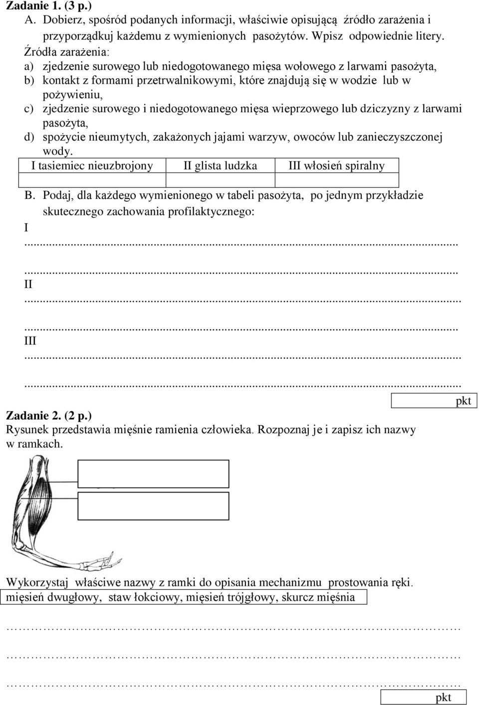 surowego i niedogotowanego mięsa wieprzowego lub dziczyzny z larwami pasożyta, d) spożycie nieumytych, zakażonych jajami warzyw, owoców lub zanieczyszczonej wody.