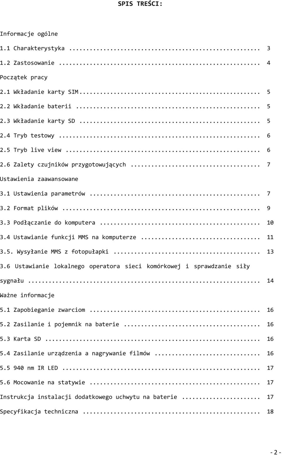 4 Ustawianie funkcji MMS na komputerze... 11 3.5. Wysyłanie MMS z fotopułapki... 13 3.6 Ustawianie lokalnego operatora sieci komórkowej i sprawdzanie siły sygnału... 14 Ważne informacje 5.