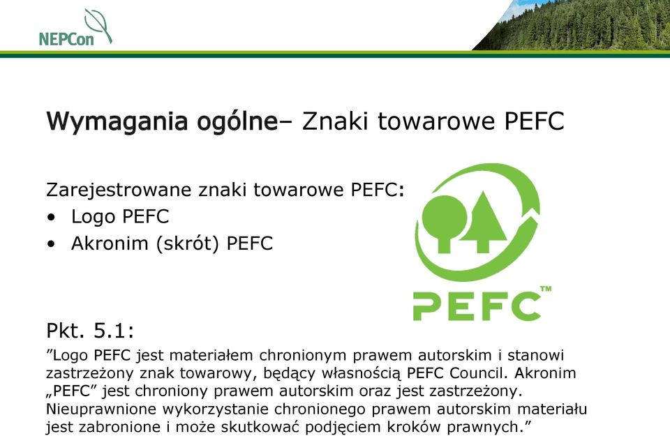 własnością PEFC Council. Akronim PEFC jest chroniony prawem autorskim oraz jest zastrzeżony.