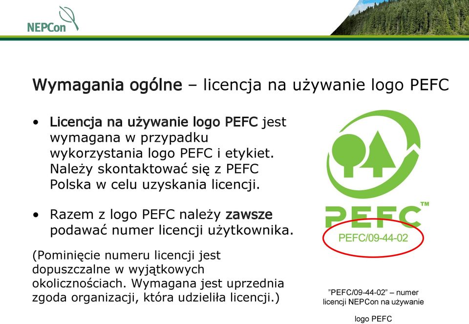 Razem z logo PEFC należy zawsze podawać numer licencji użytkownika.