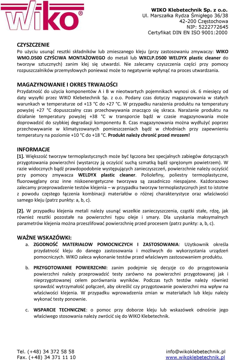 WIKO WMO.D500 CZYŚCIWA MONTAŻOWEGO do metali lub WXCLP.D500 WELDYX plastic cleaner do tworzyw sztucznych) zanim klej się utwardzi.